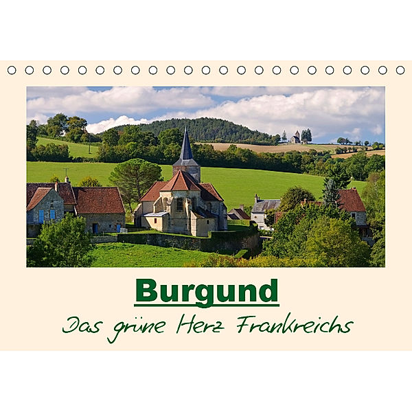 Burgund - Das grüne Herz Frankreichs (Tischkalender 2019 DIN A5 quer), LianeM