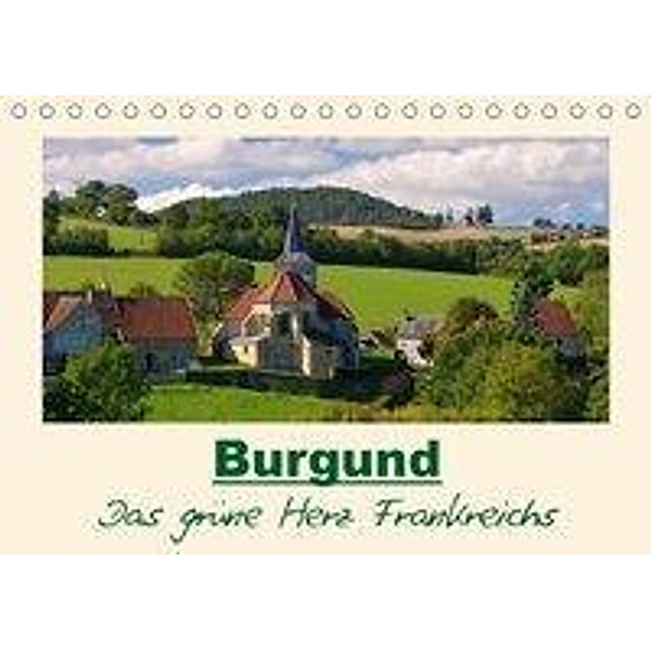 Burgund - Das grüne Herz Frankreichs (Tischkalender 2021 DIN A5 quer), LianeM
