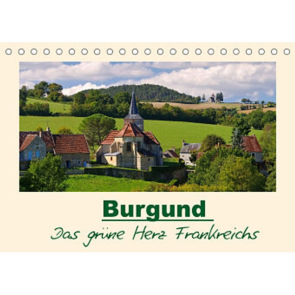 Burgund - Das grüne Herz Frankreichs (Tischkalender 2022 DIN A5 quer), LianeM