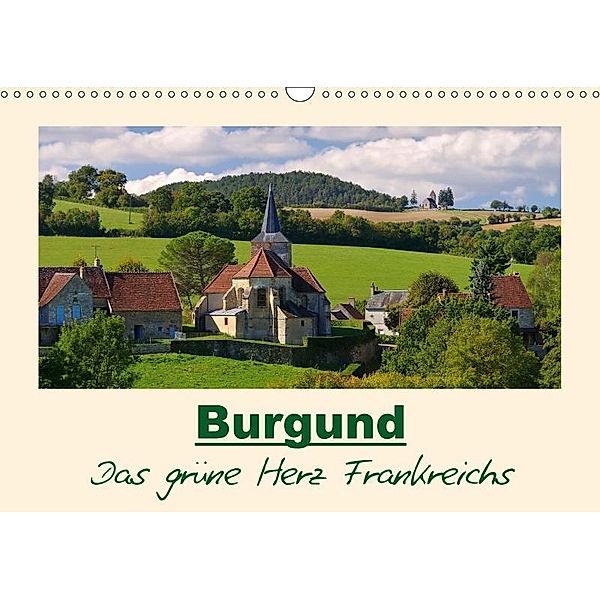 Burgund - Das grüne Herz Frankreichs (Wandkalender 2017 DIN A3 quer), LianeM