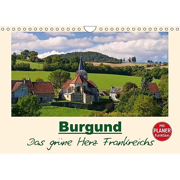 Burgund - Das grüne Herz Frankreichs (Wandkalender 2017 DIN A4 quer), LianeM