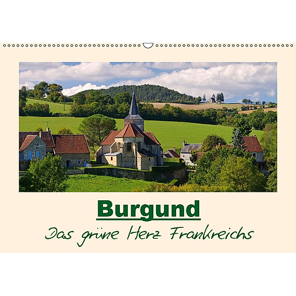 Burgund - Das grüne Herz Frankreichs (Wandkalender 2019 DIN A2 quer), LianeM