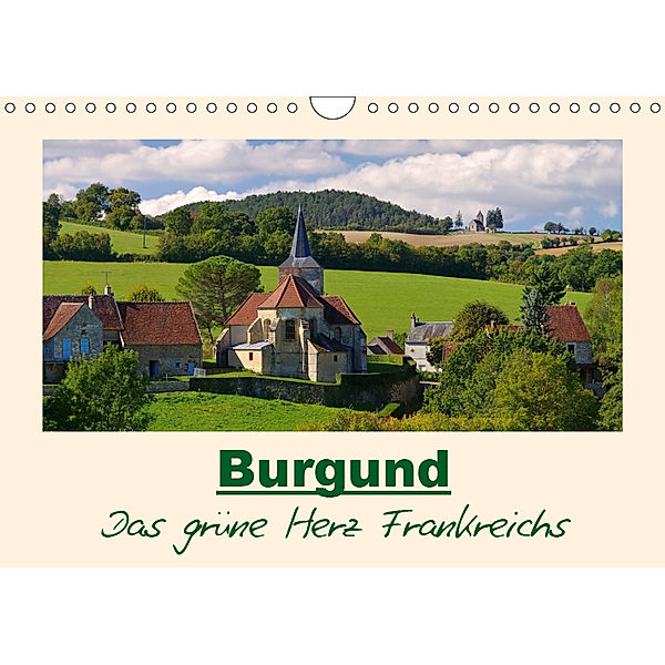 Burgund - Das grüne Herz Frankreichs (Wandkalender 2019 DIN A4 quer), LianeM