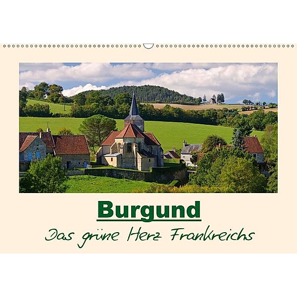 Burgund - Das grüne Herz Frankreichs (Wandkalender 2020 DIN A2 quer)