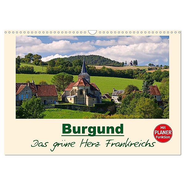 Burgund - Das grüne Herz Frankreichs (Wandkalender 2024 DIN A3 quer), CALVENDO Monatskalender, LianeM