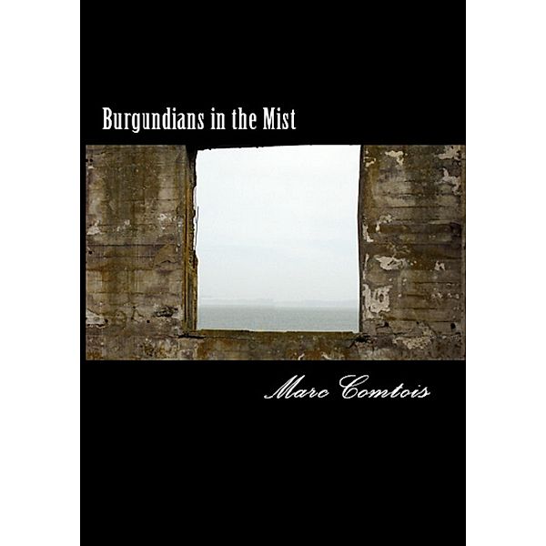 Burgundians in the Mist, Marc Comtois