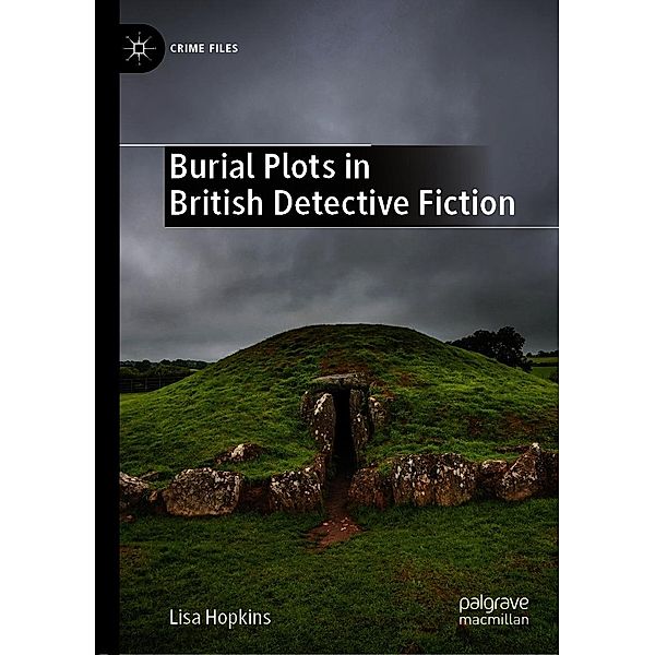 Burial Plots in British Detective Fiction / Crime Files, Lisa Hopkins