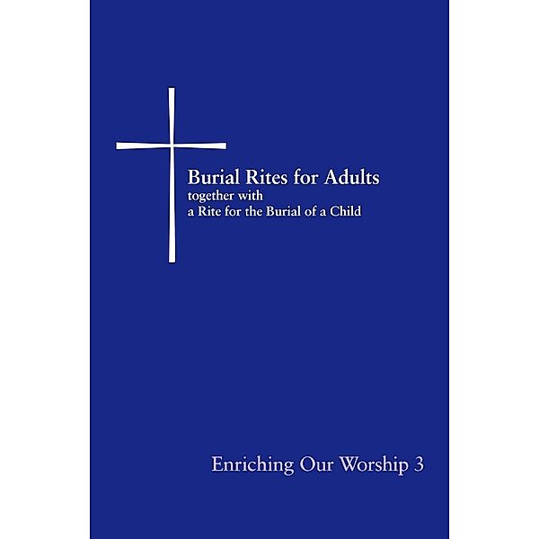 Burial Rites for Adults Together with a Rite for the Burial of a Child, Church Publishing