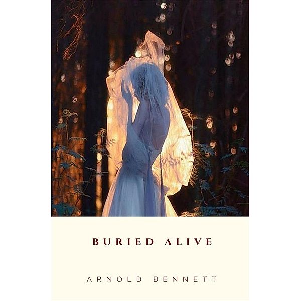 Buried Alive, Arnold Bennett