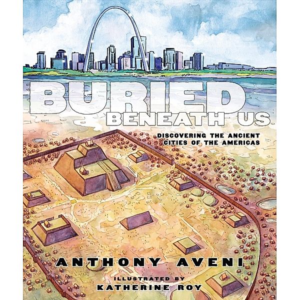 Buried Beneath Us, Anthony Aveni