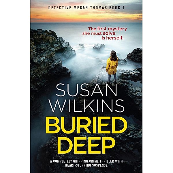 Buried Deep / Detective Megan Thomas Bd.1, Susan Wilkins