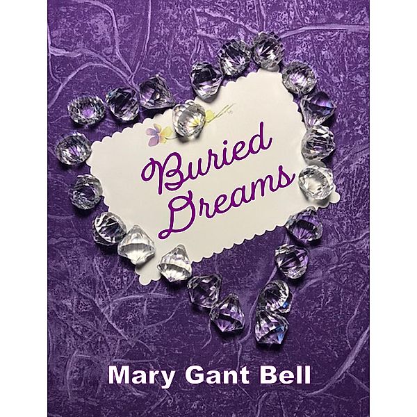 Buried Dreams, Mary Gant Bell