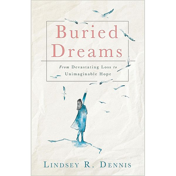 Buried Dreams / Abingdon Press, Lindsey R. Dennis