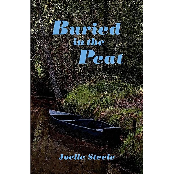 Buried in the Peat, Joelle Steele