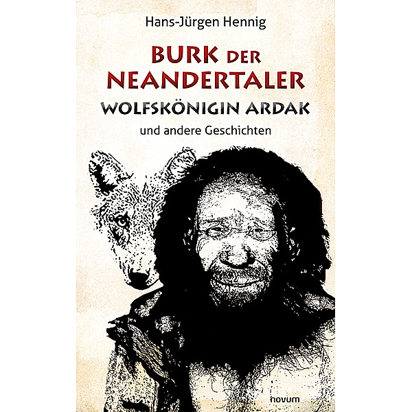 Burk der Neandertaler - Wolfskönigin Ardak, Hans-Jürgen Hennig