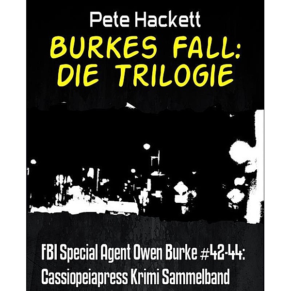 Burkes Fall: Die Trilogie, Pete Hackett