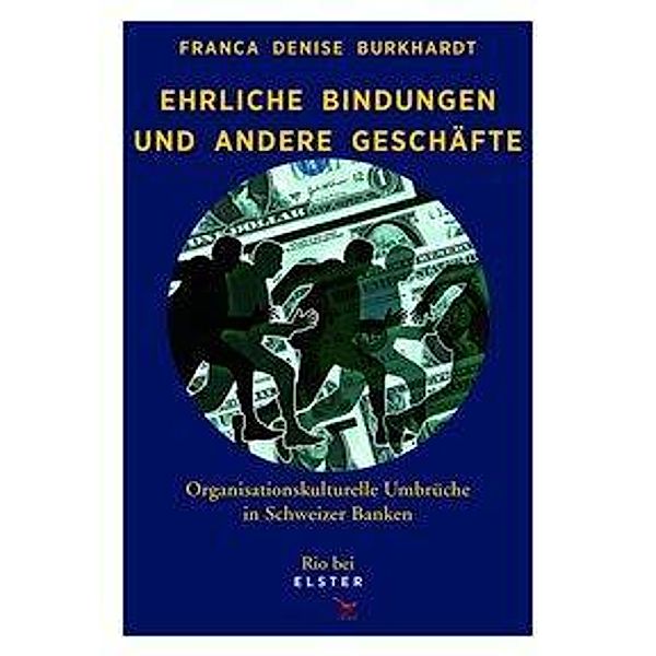 Burkhardt, F: Ehrliche Bindungen und andere Geschäfte, Franca Denise Burkhardt