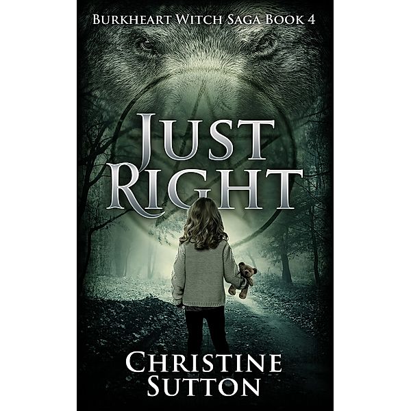 Burkheart Witch Saga Book: Burkheart Witch Saga book 4: Just Right, Christine Sutton