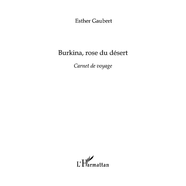 Burkina, rose du desert - carnet de voyage / Hors-collection, Esther Gaubert