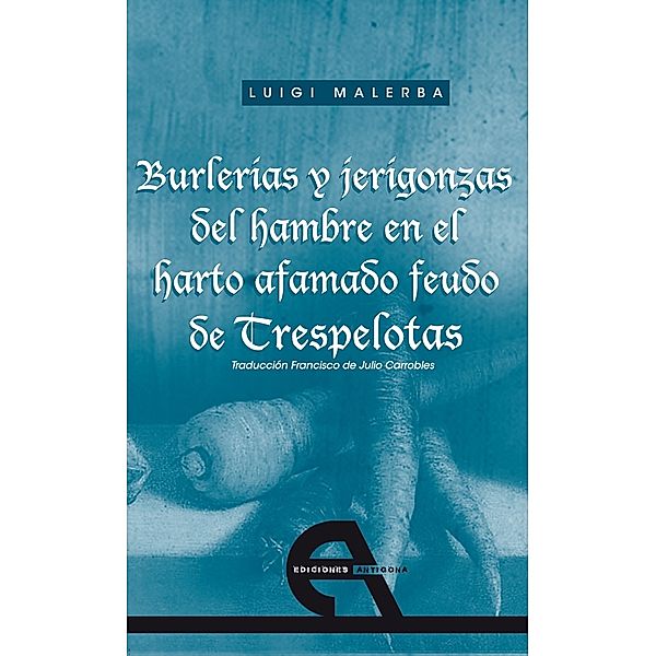 Burlerías y jerigonzas del hambre en el harto afamado feudo de Trespelotas, Luigi Malerba