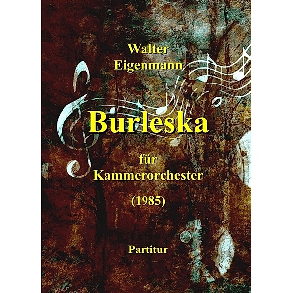 Burleska für Kammerorchester, Walter Eigenmann