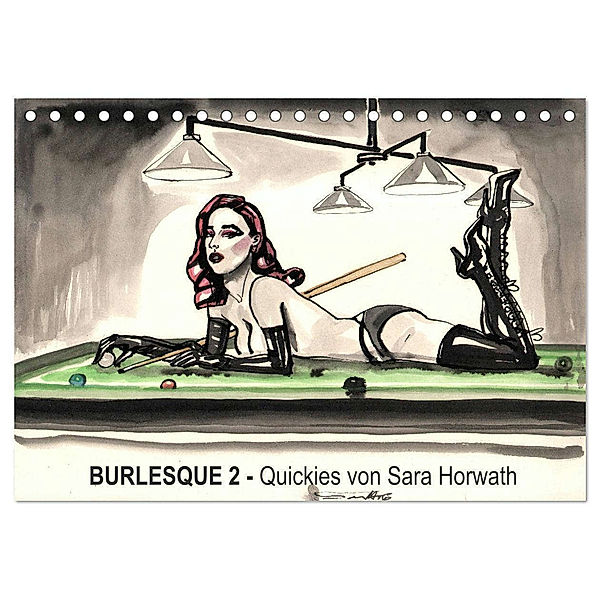 Burlesque 2 - Quickies von SARA HORWATH (Tischkalender 2024 DIN A5 quer), CALVENDO Monatskalender, Sara Horwath