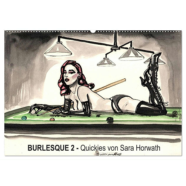 Burlesque 2 - Quickies von SARA HORWATH (Wandkalender 2024 DIN A2 quer), CALVENDO Monatskalender, Sara Horwath