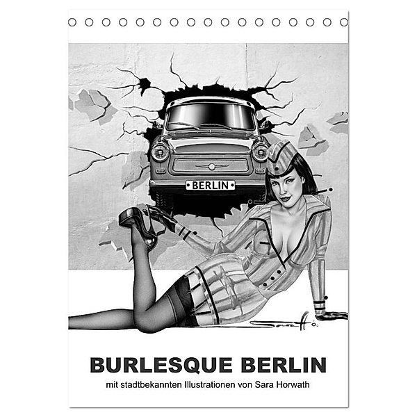 BURLESQUE BERLIN - eine Reise durch die Wahrzeichen der Stadt mit Pin-ups (Tischkalender 2024 DIN A5 hoch), CALVENDO Monatskalender, Sara Horwath Burlesque up your wall