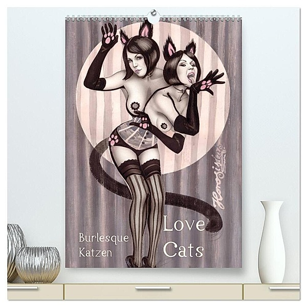 Burlesque Love Cats Katzen (hochwertiger Premium Wandkalender 2024 DIN A2 hoch), Kunstdruck in Hochglanz, Sara Horwath