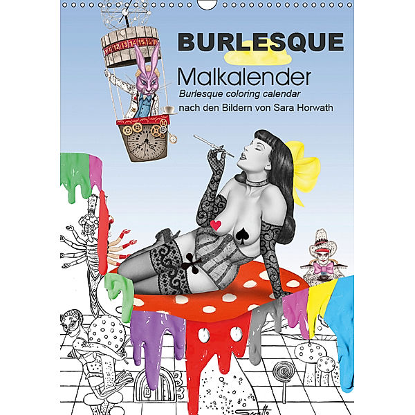 Burlesque Malkalender, Malbuch / burlesque coloring book mit Bildern von Sara Horwath (Wandkalender 2019 DIN A3 hoch), Sara Horwath