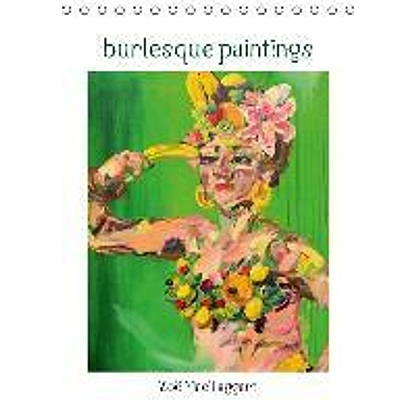 burlesque paintings - Burleske Gemälde (Tischkalender 2015 DIN A5 hoch), Zoë MacTaggart