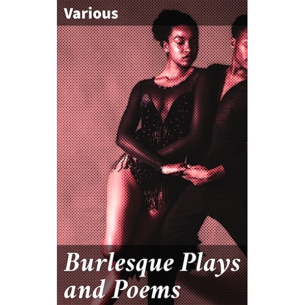 Burlesque Plays and Poems, Various