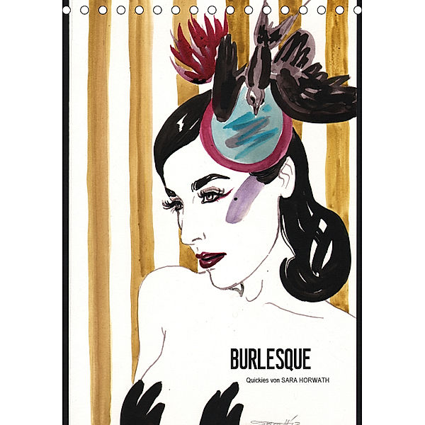 Burlesque - Quickies von Sara Horwath (Tischkalender 2019 DIN A5 hoch), Sara Horwath