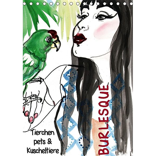 Burlesque Tierchen, pets & Kuscheltiere (Tischkalender 2021 DIN A5 hoch), Sara Horwath