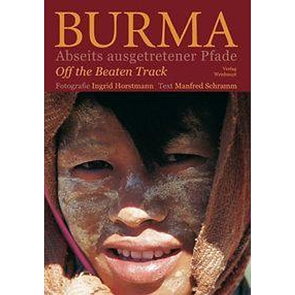 Burma, Abseits ausgetretender Pfade, Burma - Abseits ausgetretener Pfade, Off the Beaten Track Burma