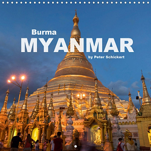 Burma - Myanmar (Wall Calendar 2021 300 × 300 mm Square), Peter Schickert