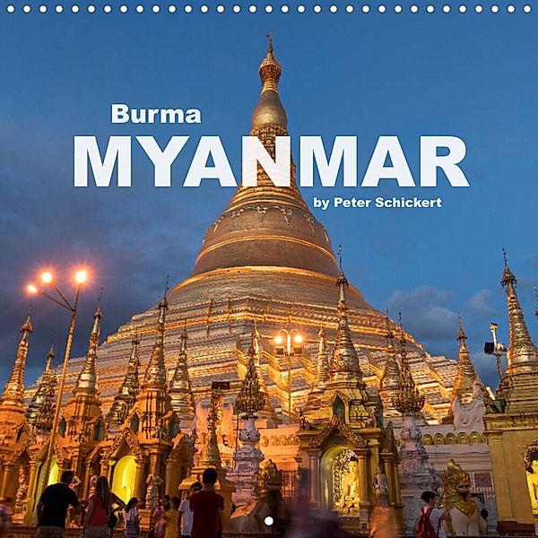 Burma - Myanmar (Wall Calendar 2023 300 × 300 mm Square), Peter Schickert