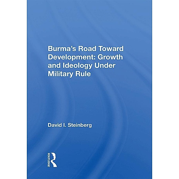 Burma's Road Toward Development, David I. Steinberg