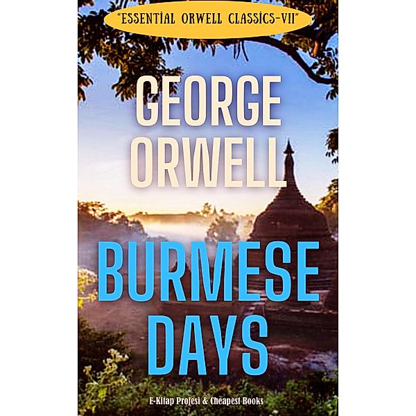 Burmese Days / Essential Orwell Classics Bd.7, George Orwell