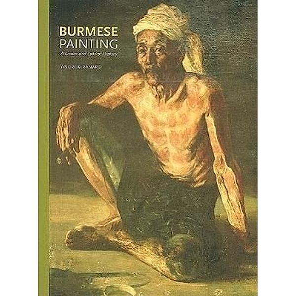 Burmese Painting: A Linear and Lateral History, Andrew Ranard