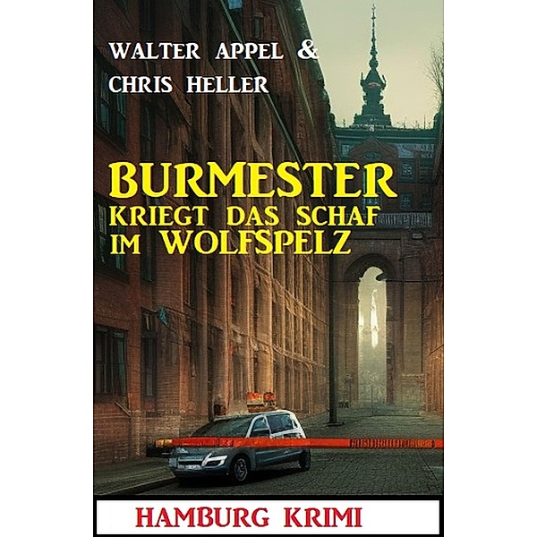 Burmester kriegt das Schaf im Wolfspelz: Hamburg Krimi, Walter Appel, Chris Heller
