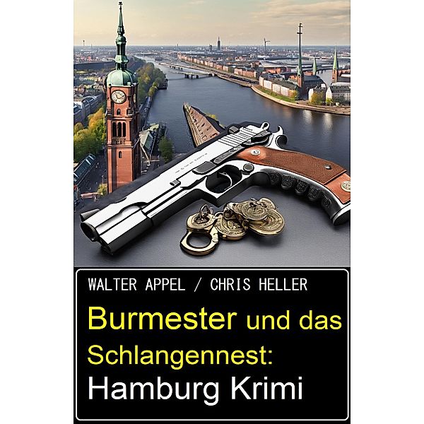 Burmester und das Schlangennest: Hamburg Krimi, Walter Appel, Chris Heller