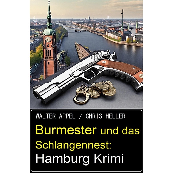 Burmester und das Schlangennest: Hamburg Krimi, Walter Appel, Chris Heller