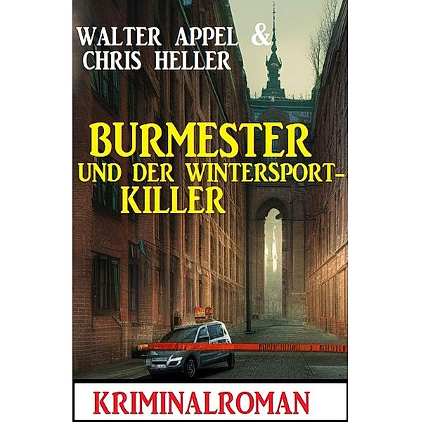 Burmester und der Wintersport-Killer: Kriminalroman, Walter Appel, Chris Heller