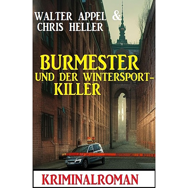 Burmester und der Wintersport-Killer: Kriminalroman, Walter Appel, Chris Heller