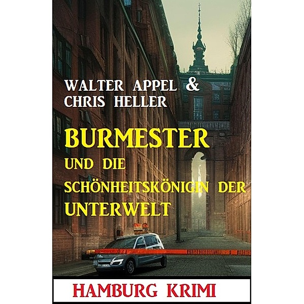 Burmester und die Schönheitskönigin der Unterwelt: Hamburg Krimi, Chris Heller, Walter Appel