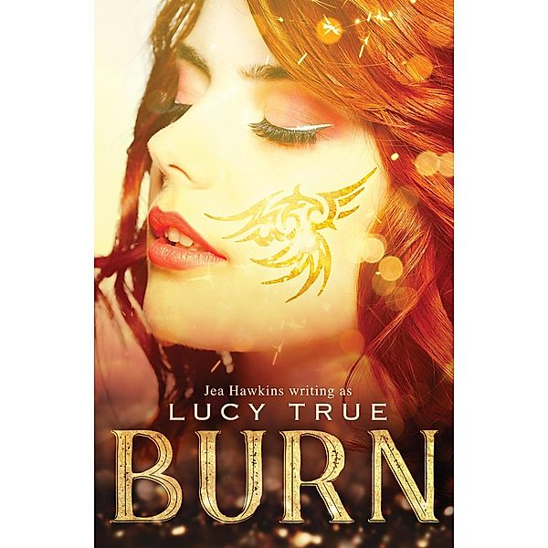 Burn, Lucy True, Jea Hawkins