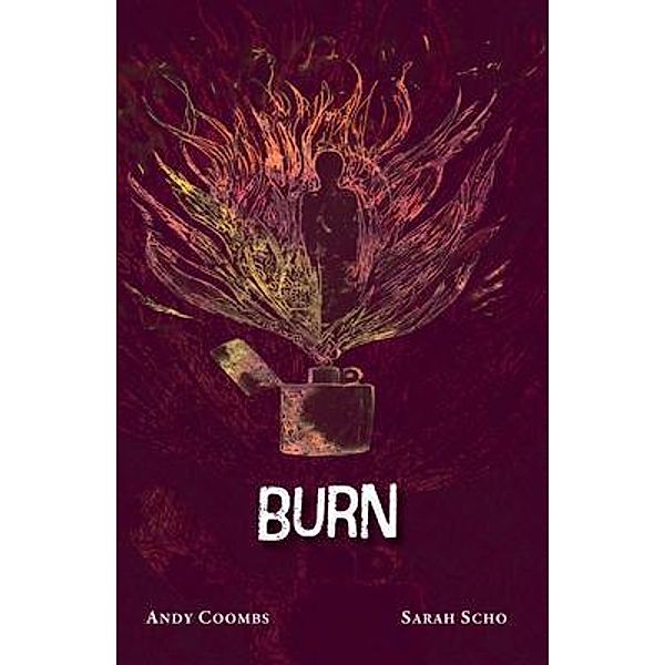 Burn, Andy Coombs, Sarah Scho