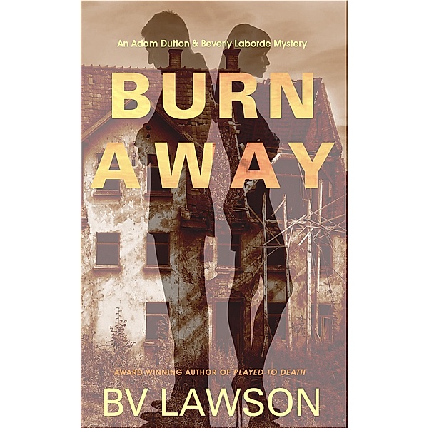 Burn Away (Adam Dutton & Beverly Laborde, #3) / Adam Dutton & Beverly Laborde, Bv Lawson