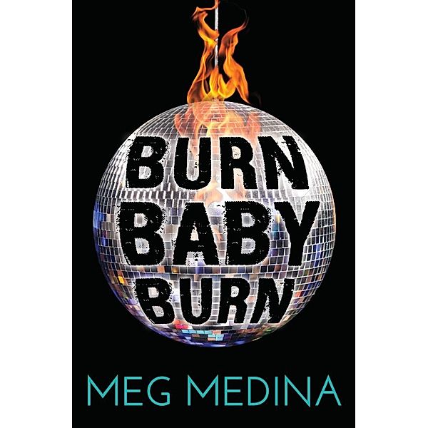 Burn Baby Burn, Meg Medina